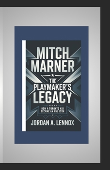 Paperback Mitch Marner: THE PLAYMAKER'S LEGACY: How a Toronto Kid Became An NHL Icon Book