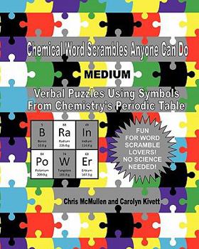 Paperback Chemical Word Scrambles Anyone Can Do (Medium): Verbal Puzzles Using Symbols From Chemistry's Periodic Table Book