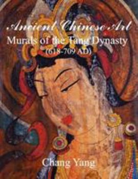 Paperback Ancient Chinese Art: Murals of the Tang Dynasty (618-709 AD) Book
