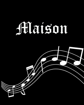 Maison: Sheet Music Note Manuscript Notebook Paper | Personalized Custom First Name Cover | Musician Composer Instrument Composition Book | 12 Staves ... | Create, Compose & Write Creative Songs