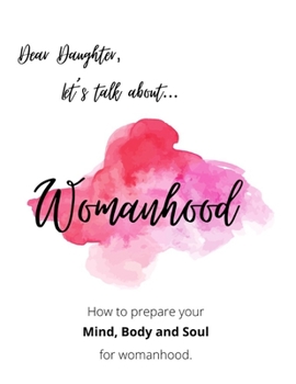Paperback Womanhood: Dear Daughter, let's talk about... Book