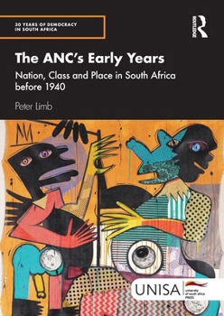 Paperback The Anc's Early Years: Nation, Class and Place in South Africa Before 1940 Book