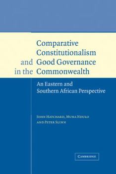 Hardcover Comparative Constitutionalism and Good Governance in the Commonwealth: An Eastern and Southern African Perspective Book