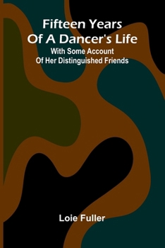 Paperback Fifteen years of a dancer's life: With some account of her distinguished friends Book