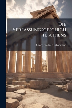 Paperback Die Verfassungsgeschichte Athens: Nach G. Grothe's history of Greece [German] Book