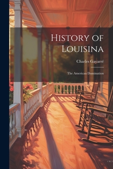 Paperback History of Louisina: The American Domination Book