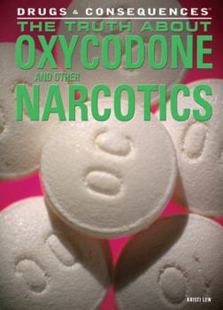 Library Binding The Truth about Oxycodone and Other Narcotics Book