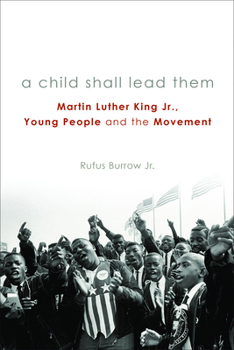 Paperback A Child Shall Lead Them PB: Martin Luther King Jr., Young People, and the Movement Book