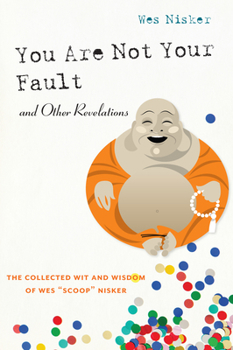 Paperback You Are Not Your Fault and Other Revelations: The Collected Wit and Wisdom of Wes Scoop Nisker Book