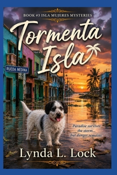 Tormenta Isla: Murder and mayhem on a tiny island in paradise - Book #3 of the Isla Mujeres Mystery