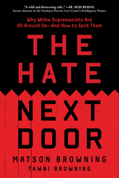 Paperback The Hate Next Door: Why White Supremacists Are All Around Us--And How to Spot Them Book