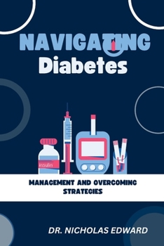 Navigating Diabetes: Management and Overcoming Strategies