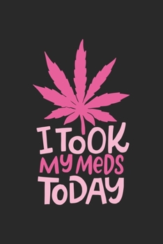 i took my Meds Today: CBD ÖL VERKÄUFER Notizbuch A5 120 Seiten! Cannabis Taschen Notizbuch I Terminkalender I Geschenk für Cannabis Schmerz, Krebs ... Geschenksidee für Kiffer, CBD ÖL Konsumenten