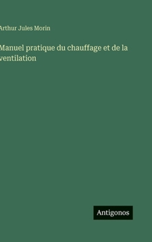 Manuel pratique du chauffage et de la ventilation (French Edition)