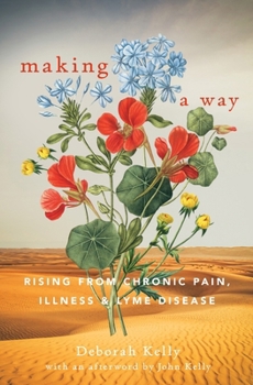 Paperback Making a Way: Rising From Chronic Pain, Illness and Lyme Disease Book