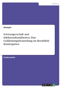 Paperback Schwangerschaft und Infektionskrankheiten. Eine Gefährdungsbeurteilung im Berufsfeld Kindergarten [German] Book