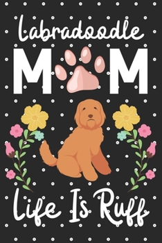 Paperback Labradoodle Mom Life is Ruff: Cute Labradoodle Mom notebook journal or dairy - Labradoodle dog owner appreciation gift - Labradoodle lovers Lined No Book