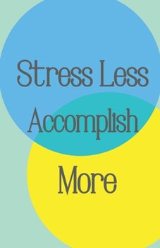 Paperback Stress Less Accomplish More: Stress Free Living Book, Stress Management Book