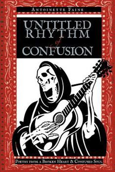 Paperback Untitled Rhythm of Confusion: Poetry from a Broken Heart & Confused Soul Book