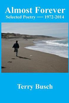 Paperback Almost Forever selected poetry by Terry Busch 1972-2014 Book