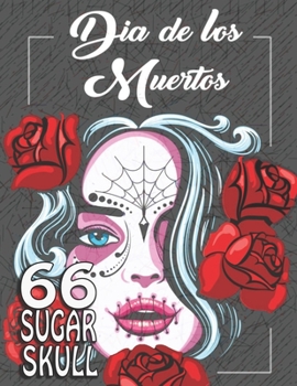 Paperback Dia de Los Muertos: 66 Amazing Sugar Skulls Designs for Stress Relief and Relaxation Book