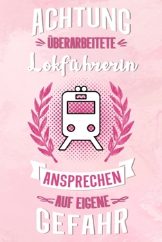 Lokführerin: Liniertes Notizbuch für Lokführerinnen | 6 x 9 Zoll, ca. A5 |100 Seiten | liniert | Notizbuch für die Arbeit oder Freizeit (German Edition)