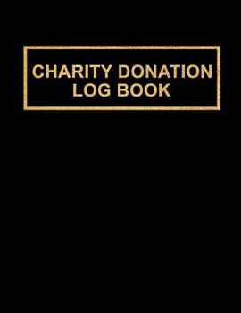 Paperback Charity Donation Log Book: Non-Profit Administration & Finance Record Book, Simple Book Keeping, Minimalist Black Notebook with Gold Lettering, L Book