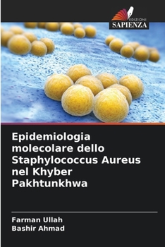 Paperback Epidemiologia molecolare dello Staphylococcus Aureus nel Khyber Pakhtunkhwa (Italian Edition) [Italian] Book