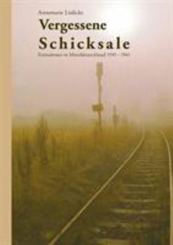 Paperback Vergessene Schicksale: Festnahmen in Mitteldeutschland 1945-1961 [German] Book