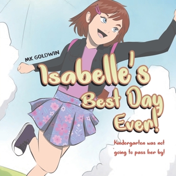 Paperback Isabelle's Best Day Ever: Kindergarten was not going to pass her by! Book