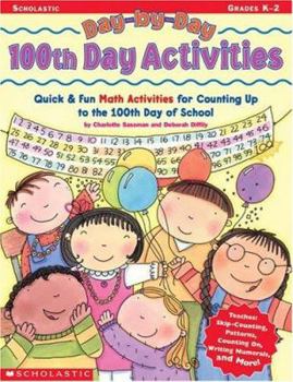 Paperback Day-By-Day 100th Day Activities: Quick & Fun Math Activities for Counting Up to the 100th Day of School Book