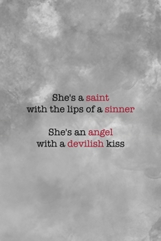 She's A Saint With The Lips Of A Sinner She's An Angel With A Devilish Kiss: Notebook Journal Composition Blank Lined Diary Notepad 120 Pages Paperback Grey Texture Sinner