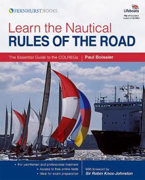Paperback Learn the Nautical Rules of the Road: An Expert Guide to the COLREGs for all Yachtsmen and Mariners Book
