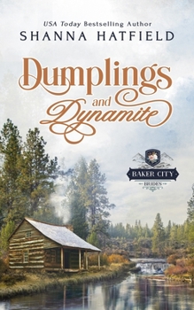 Dumplings and Dynamite: A Sweet Historical Western Romance (Baker City Brides) - Book #6 of the Baker City Brides