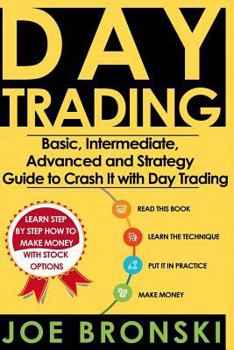 Paperback Trading: Basic, Intermediate, Advanced and Strategy Guide to Crash It with Day Trading Book