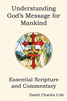 Hardcover Understanding God's Message for Mankind: Essential Scripture and Commentary Book