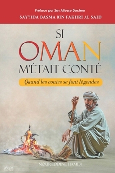 Si Oman m'était conté: Quand les contes se font légendes