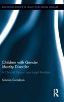 Hardcover Children with Gender Identity Disorder: A Clinical, Ethical, and Legal Analysis Book