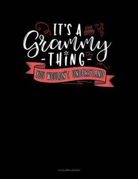 Paperback Its a Grammy Thing You Wouldn't Understand: 3 Column Ledger Book