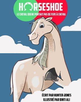 Paperback Horseshoe - Le Cheval Qui Ne Portait Pas De Fers À Cheval [French] Book