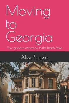 Paperback Moving to Georgia: Your guide to relocating to the Peach State Book