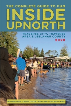 Paperback Inside Upnorth: The Complete Tour, Sport and Country Living Guide to Traverse City, Traverse City Area and Leelanau County Book