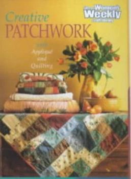 Paperback Creative Patchwork: with Applique and Quilting (Australian Women's Weekly) Book