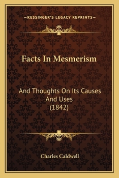 Paperback Facts In Mesmerism: And Thoughts On Its Causes And Uses (1842) Book