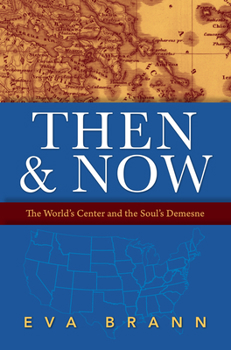 Paperback Then & Now: The World's Center and the Soul's Demesne Book