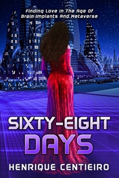 Paperback Sixty-Eight Days: Finding Love In The Age Of Brain Implants And Metaverse Book