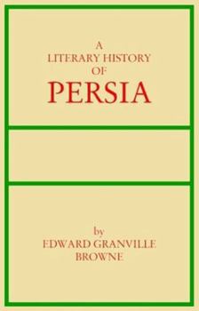 A Literary History of Persia - Book #4 of the A Literary History of Persia