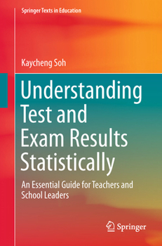 Paperback Understanding Test and Exam Results Statistically: An Essential Guide for Teachers and School Leaders Book