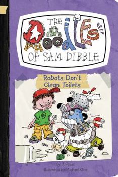 Robots Don't Clean Toilets - Book #3 of the Doodles of Sam Dibble