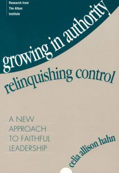 Paperback Growing in Authority, Relinquishing Control: A New Approach to Faithful Leadership Book